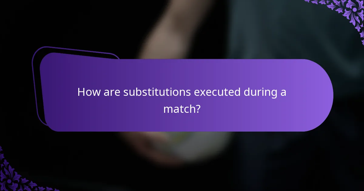 How are substitutions executed during a match?