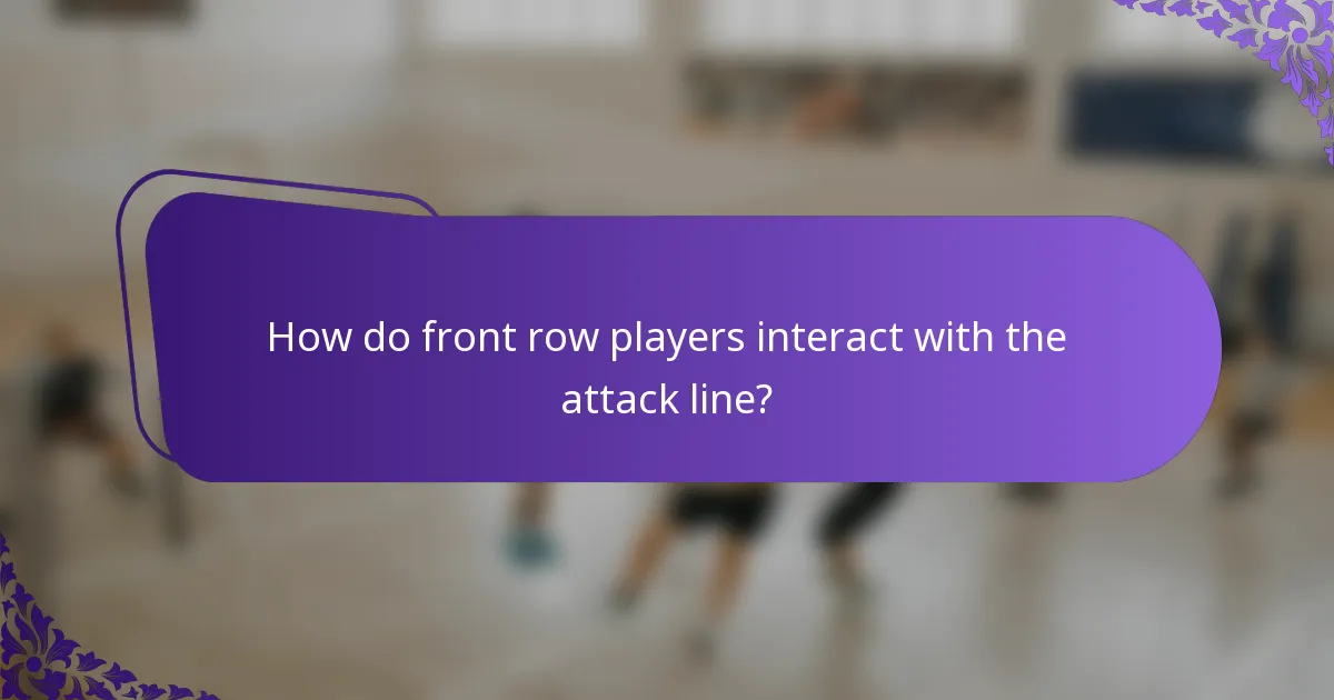 How do front row players interact with the attack line?