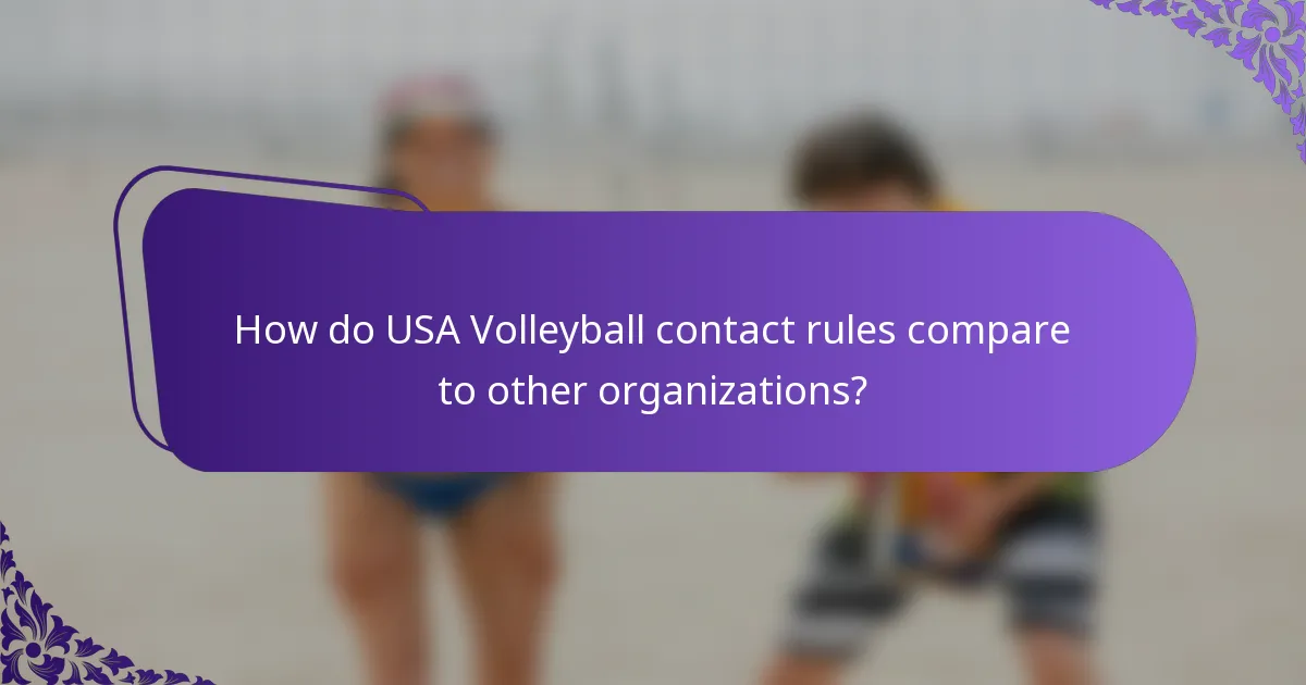 How do USA Volleyball contact rules compare to other organizations?