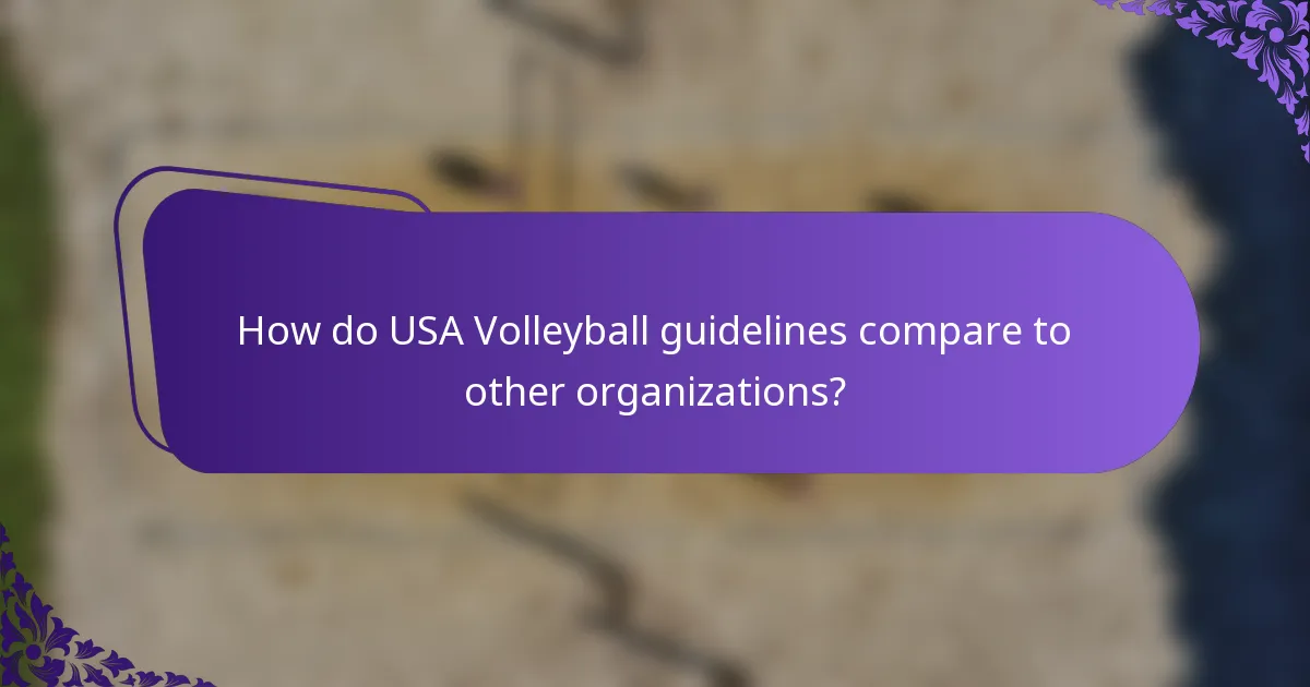 How do USA Volleyball guidelines compare to other organizations?