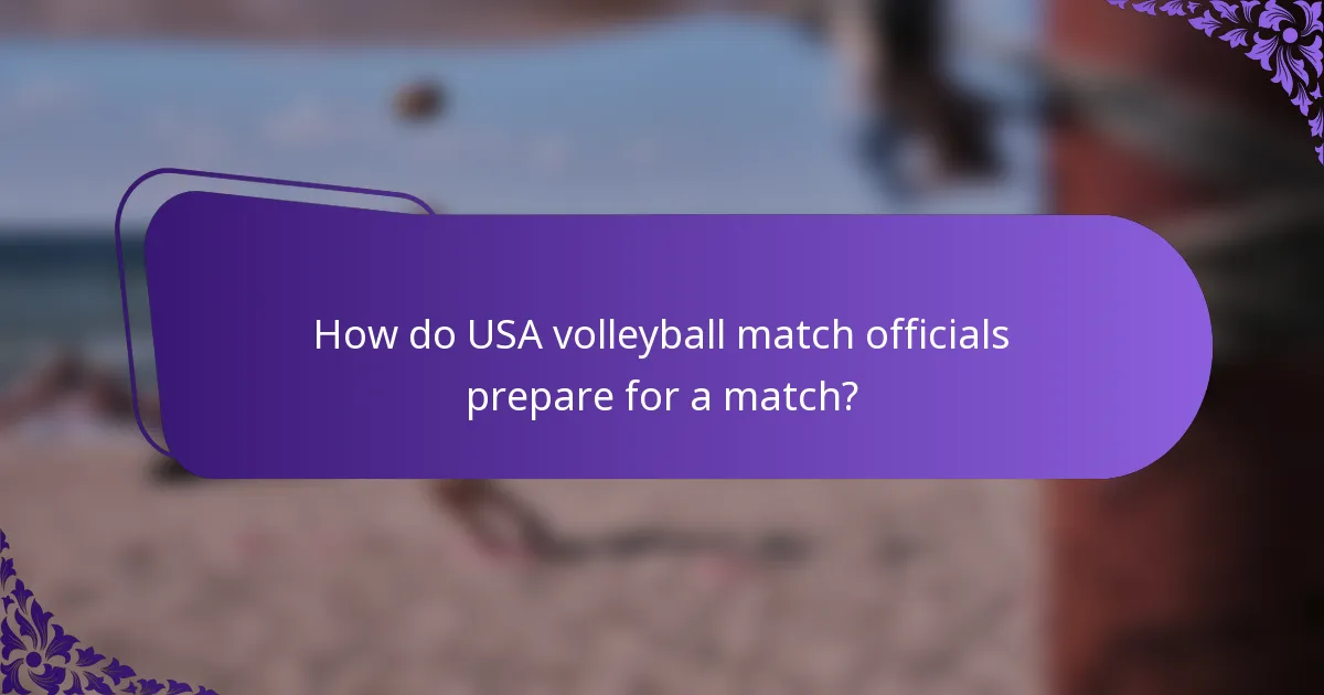 How do USA volleyball match officials prepare for a match?