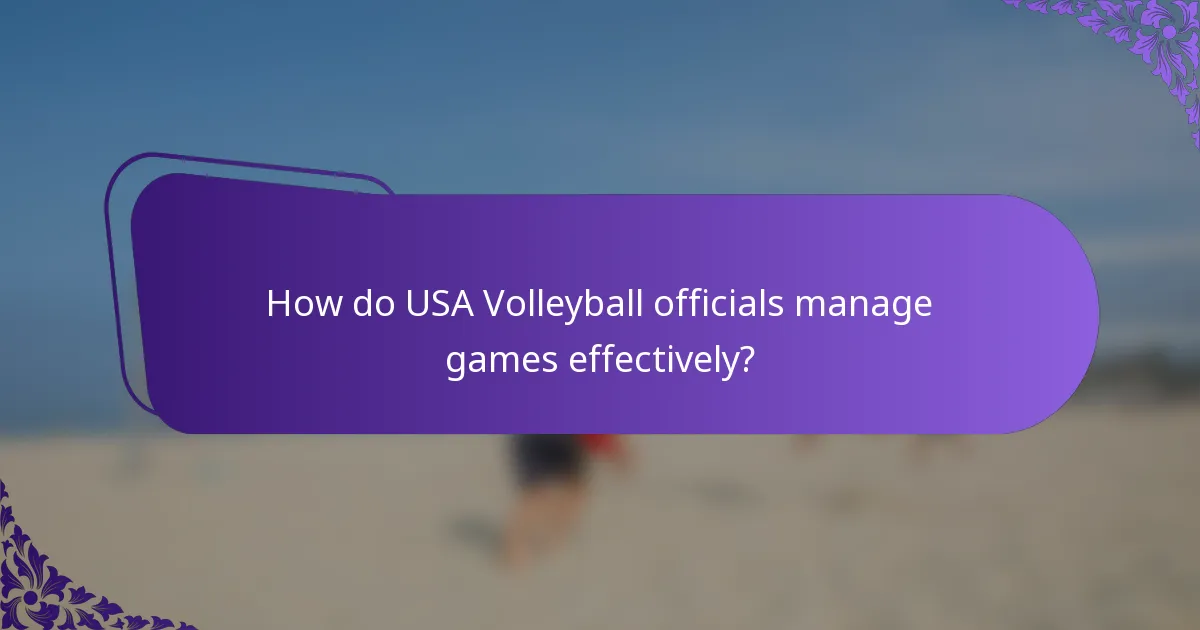 How do USA Volleyball officials manage games effectively?