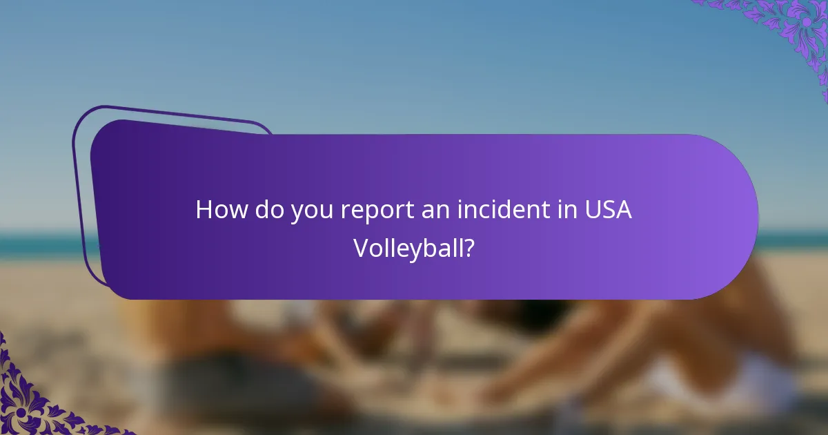 How do you report an incident in USA Volleyball?