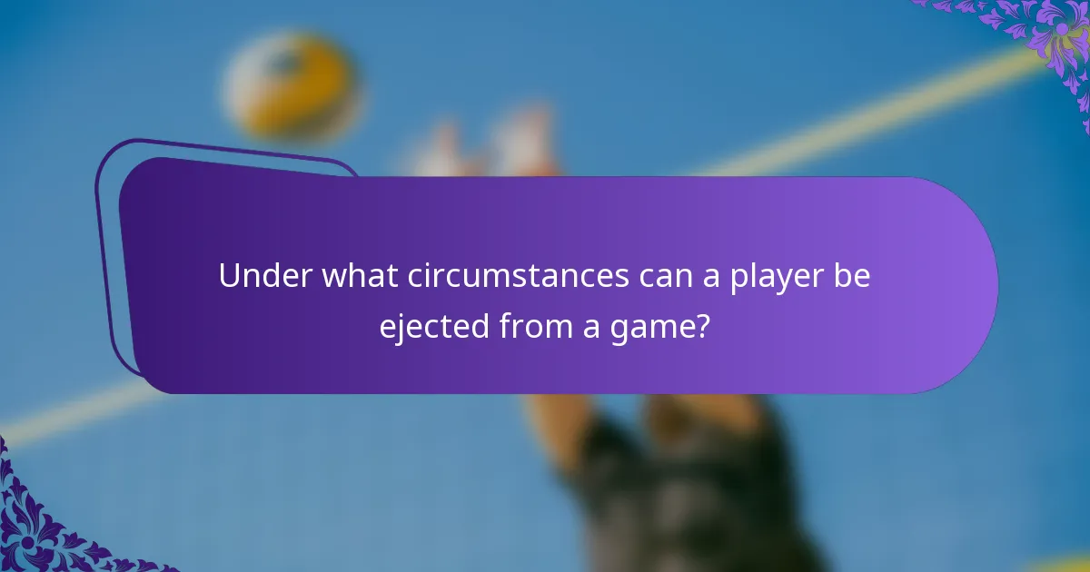 Under what circumstances can a player be ejected from a game?