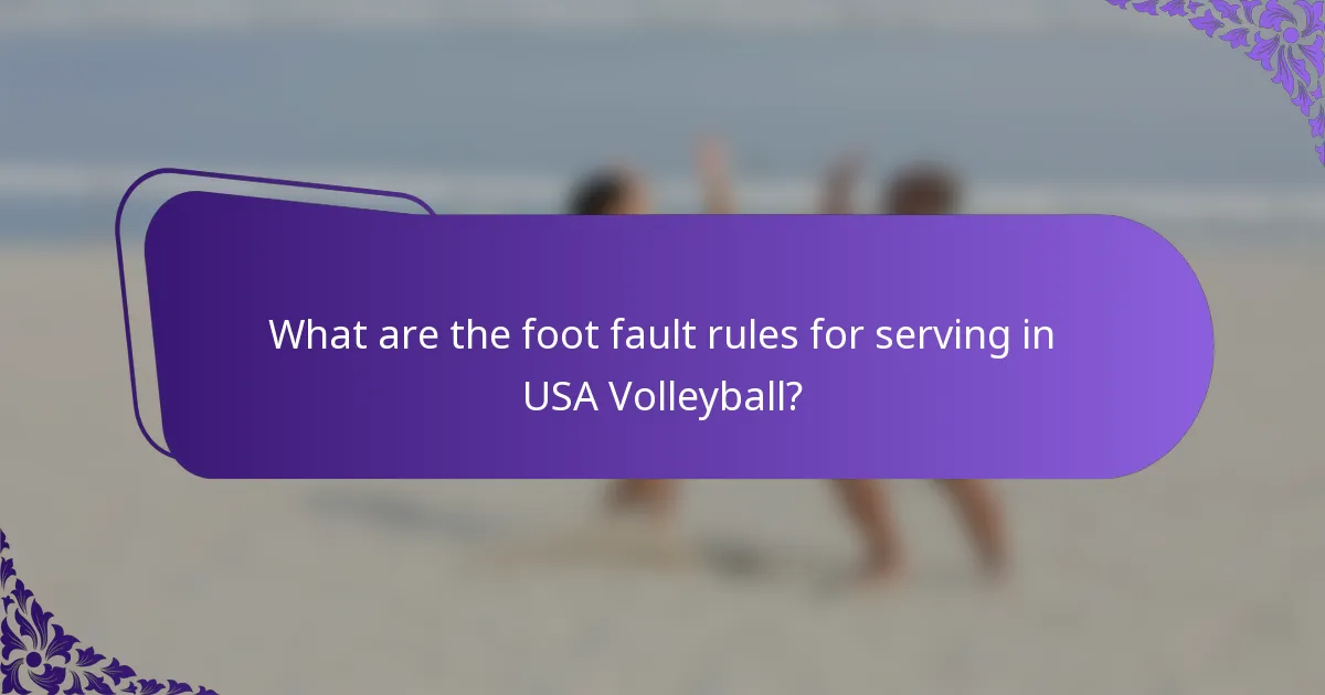 What are the foot fault rules for serving in USA Volleyball?