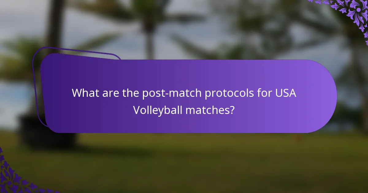 What are the post-match protocols for USA Volleyball matches?