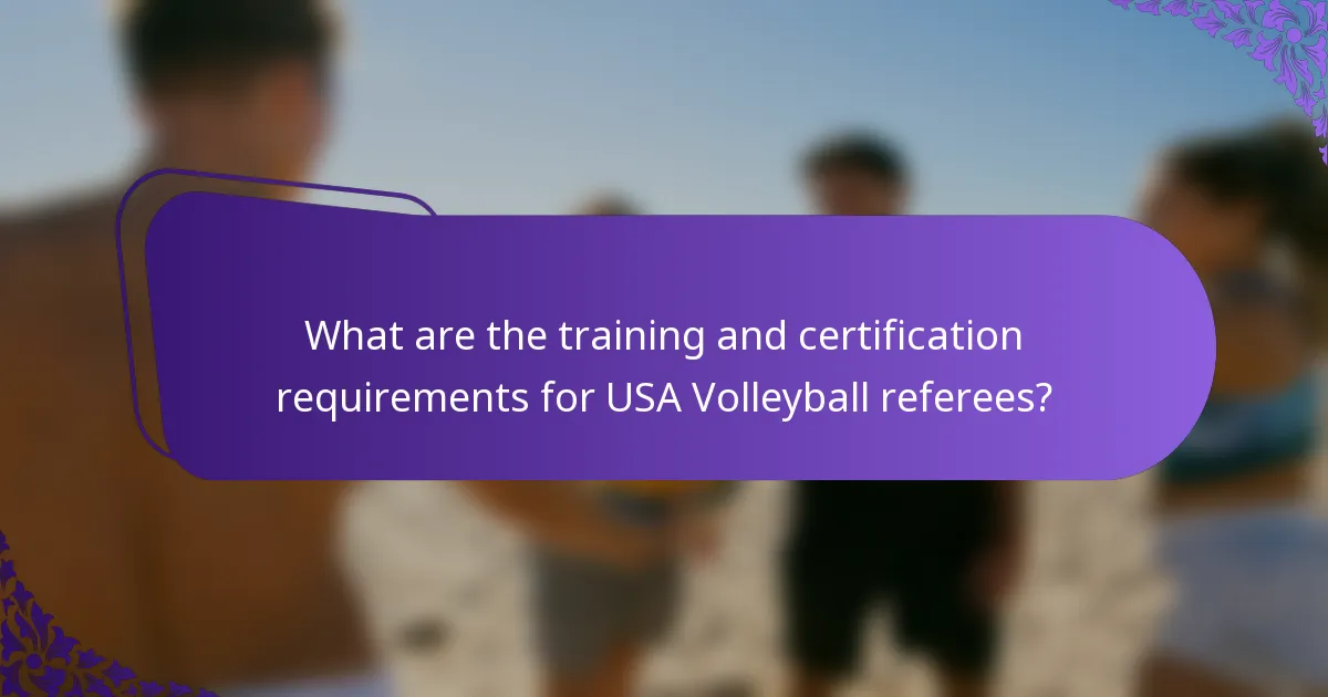 What are the training and certification requirements for USA Volleyball referees?