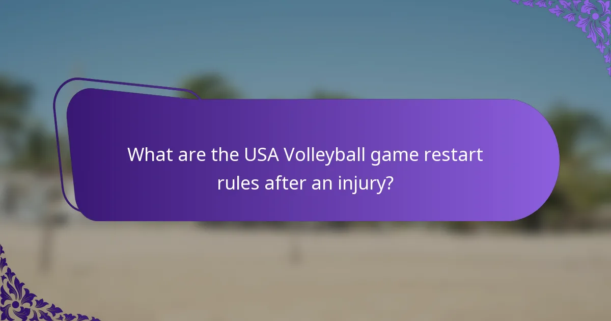 What are the USA Volleyball game restart rules after an injury?