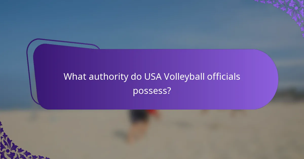 What authority do USA Volleyball officials possess?