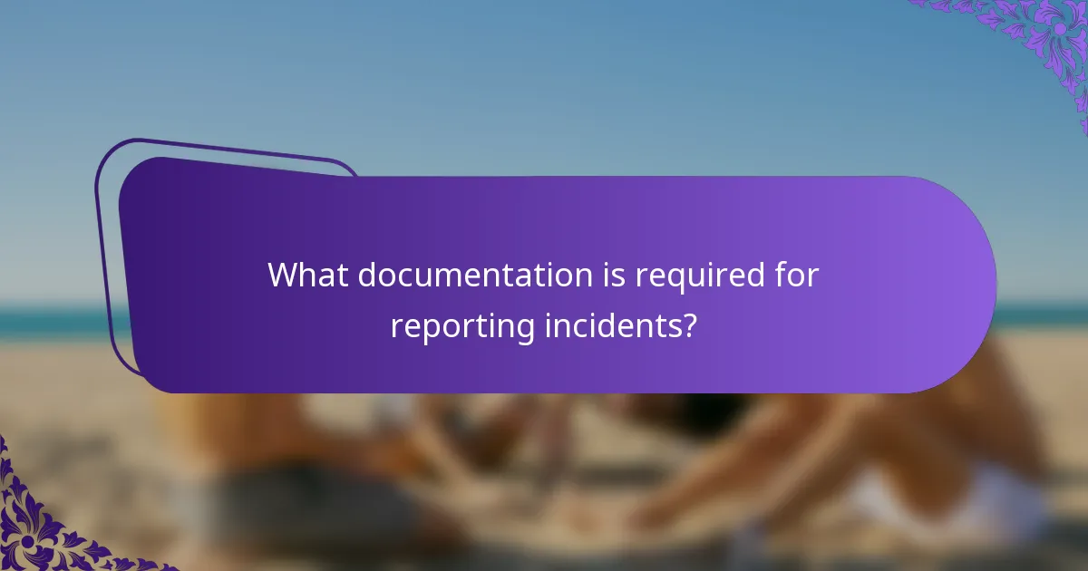 What documentation is required for reporting incidents?