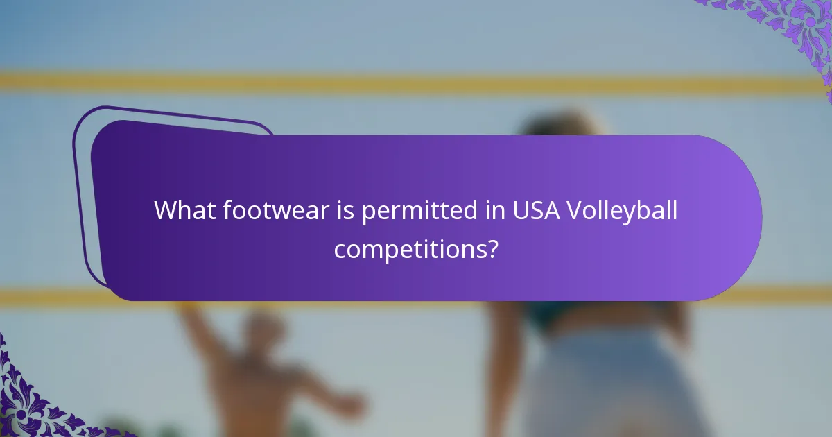 What footwear is permitted in USA Volleyball competitions?