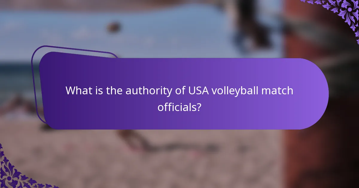 What is the authority of USA volleyball match officials?