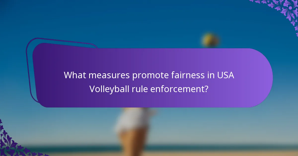 What measures promote fairness in USA Volleyball rule enforcement?