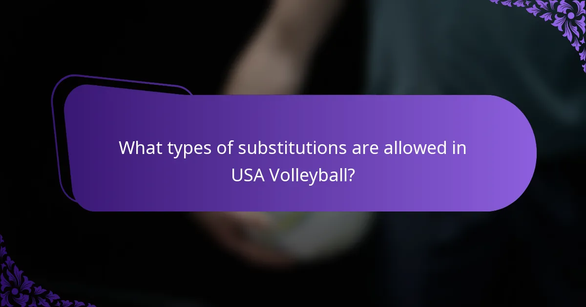 What types of substitutions are allowed in USA Volleyball?