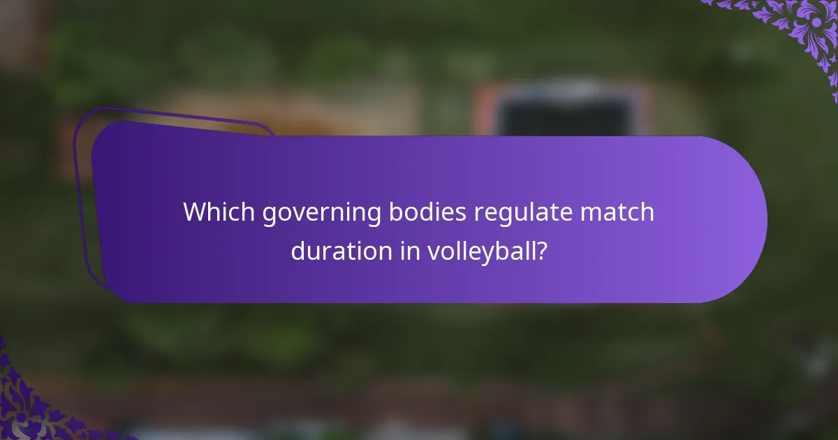 Which governing bodies regulate match duration in volleyball?