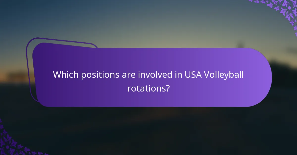 Which positions are involved in USA Volleyball rotations?