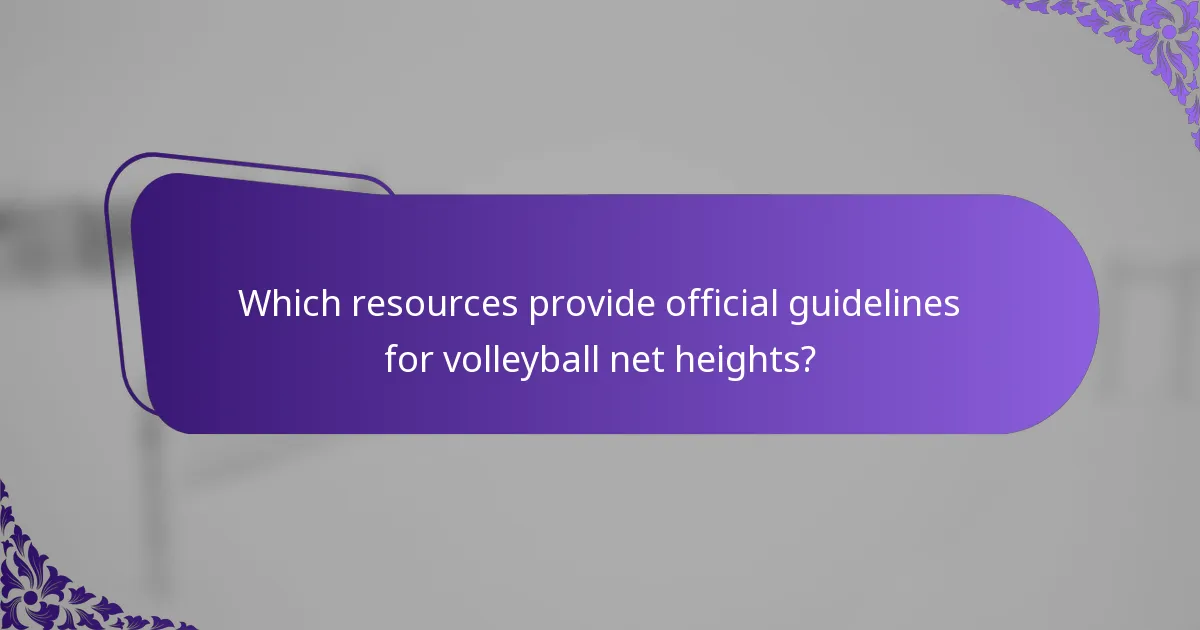 Which resources provide official guidelines for volleyball net heights?