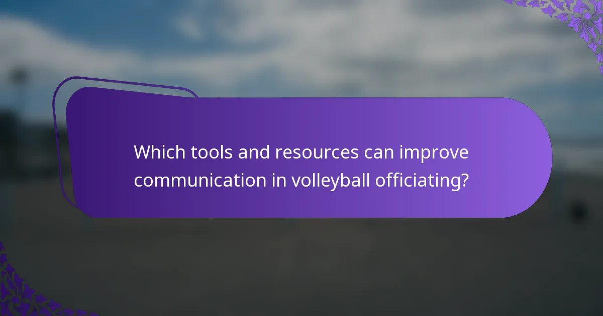 Which tools and resources can improve communication in volleyball officiating?